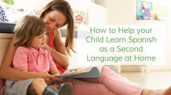 How to Help your Child Learn Spanish as a Second Language at Home